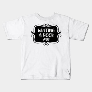 Writing a Book - Vintage Typography Kids T-Shirt